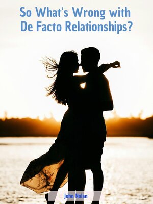 cover image of So What's Wrong With De Facto Relationships?